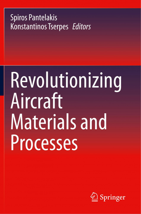 Knjiga Revolutionizing Aircraft Materials and Processes Spiros Pantelakis