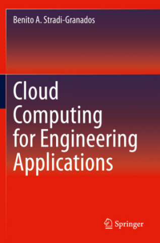Knjiga Cloud Computing for Engineering Applications Benito A. Stradi-Granados