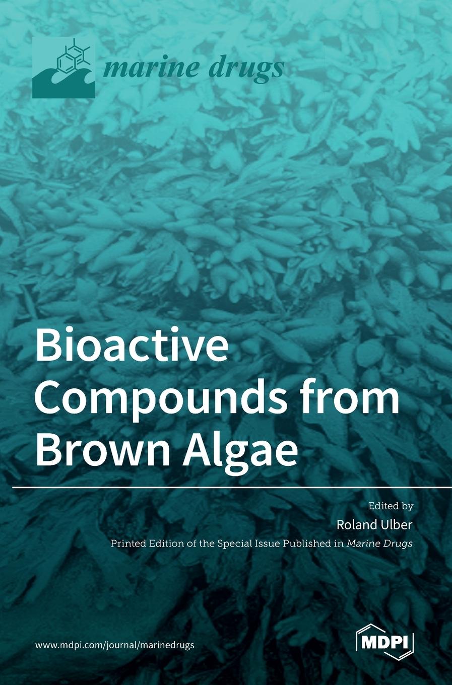 Book Bioactive Compounds from Brown Algae Roland Ulber