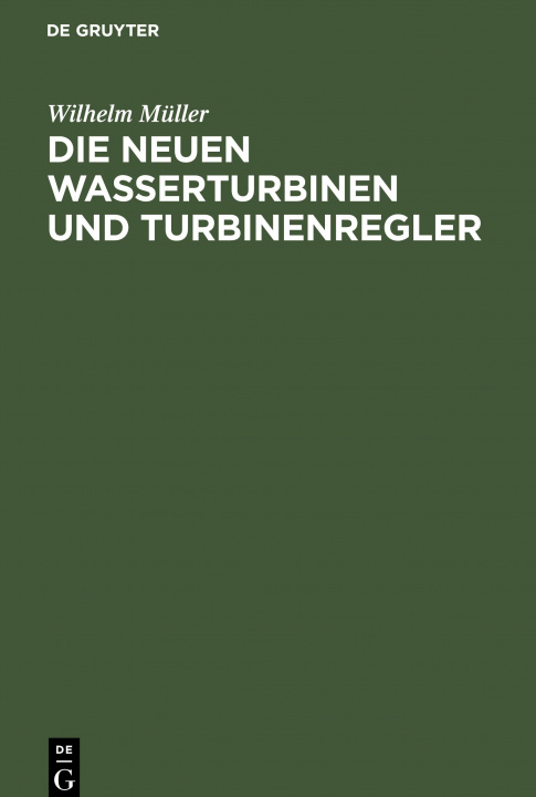 Knjiga neuen Wasserturbinen und Turbinenregler Wilhelm Müller