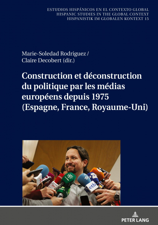 Книга Construction Et Deconstruction Du Politique Par Les Medias Europeens Depuis 1975 (Espagne, France, Royaume-Uni) Marie-Soledad Rodríguez