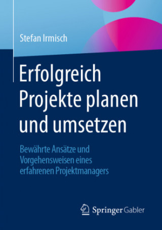 Könyv Erfolgreich Projekte Planen Und Umsetzen 