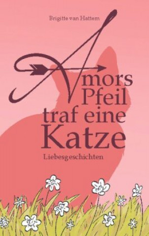 Boek Amors Pfeil traf eine Katze Brigitte van Hattem