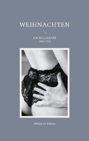 Книга Weihnachten Ein Milliardar und ich Melany de Isabeau