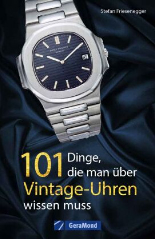 Könyv 101 Dinge, die man über Vintage-Uhren wissen muss 