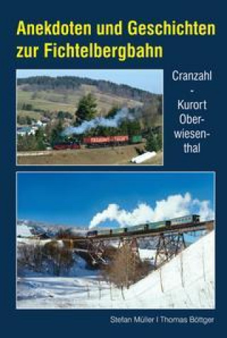 Kniha Anekdoten und Geschichten zur Fichtelbergbahn Thomas Böttger