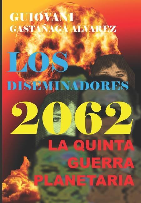 Buch Los Diseminadores 2062: La quinta guerra planetaria GUIOVANI GASTAÑAGA ALVAREZ