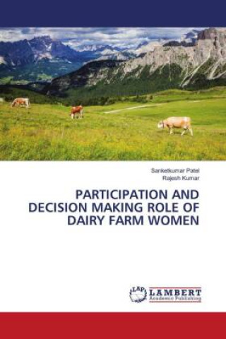 Kniha PARTICIPATION AND DECISION MAKING ROLE OF DAIRY FARM WOMEN Rajesh Kumar