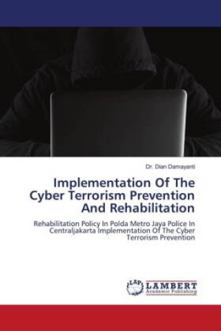 Libro Implementation Of The Cyber Terrorism Prevention And Rehabilitation Dian Damayanti