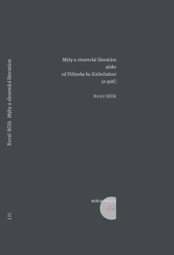 Könyv Mýty a slovenská literatúra alebo od Pišťanka ku Kalinčiakovi (a späť) René Bílik