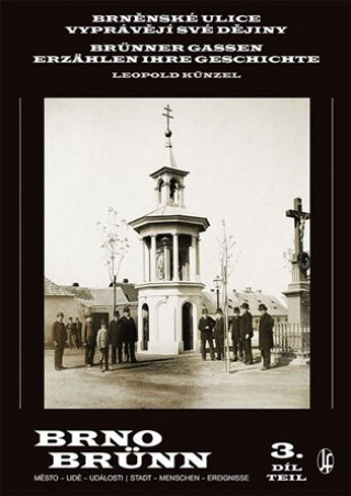 Kniha Brněnské ulice vyprávějí své dějiny 3.díl Leopold Künzel