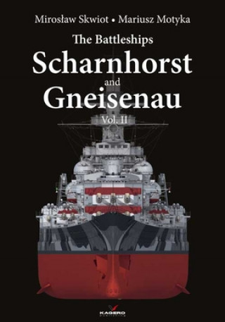 Kniha Battleships Scharnhorst and Gneisenau Vol. II Mariusz Motyka