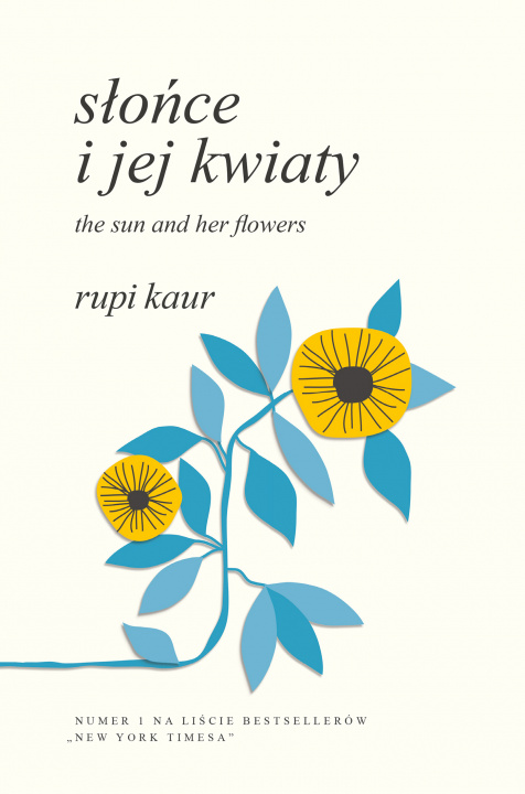 Kniha Słońce i jej kwiaty. The Sun and Her Flowers wyd. 2021 Rupi Kaur