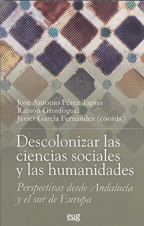 Carte Descolonizar la ciencias sociales y las humanidades J.ANTONIO PEREZ TAPIAS