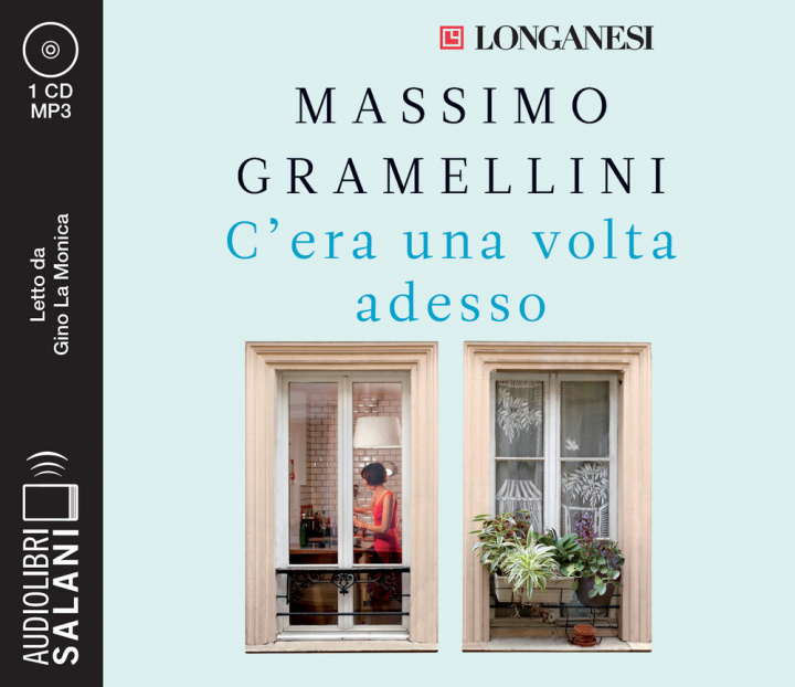 Hanganyagok C'era una volta adesso letto da Gino La Monica. Audiolibro. CD Audio formato MP3 Massimo Gramellini