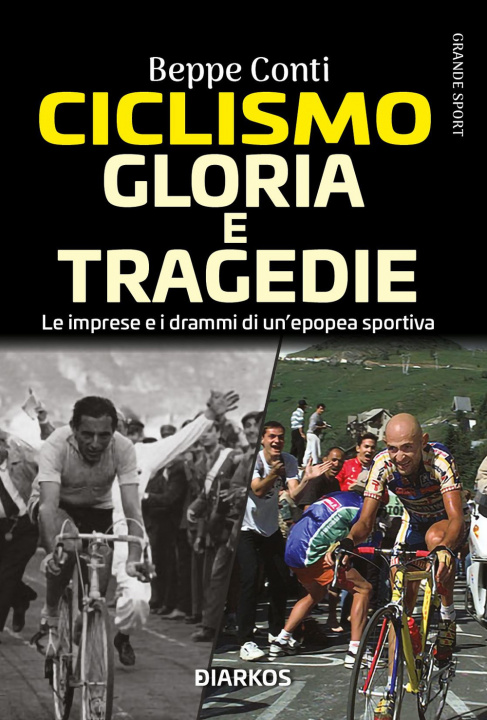 Buch Ciclismo. Gloria e tragedie. Le imprese e i drammi di un'epopea sportiva Beppe Conti