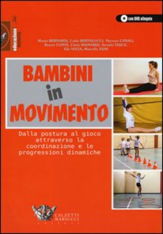 Book Bambini in movimento. Dalla postura al gioco attraverso la coordinazione e le progressioni dinamiche 