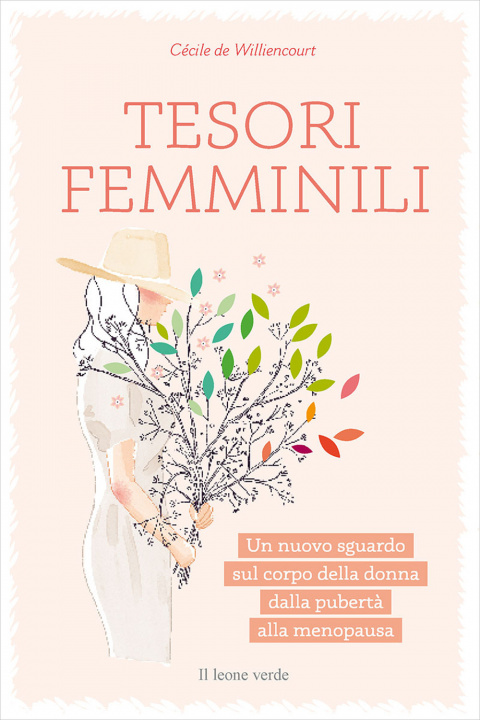 Könyv Tesori femminili. Un nuovo sguardo sul corpo della donna dalla pubertà alla menopausa Cécile de Williencourt