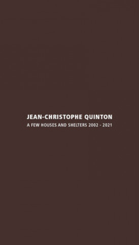 Kniha Jean-Christophe Quinton. A few houses and shelters 2002-2021. Ediz. italiana e inglese 