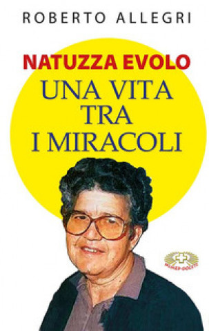 Könyv Natuzza Evolo. Una vita fra i miracoli Roberto Allegri