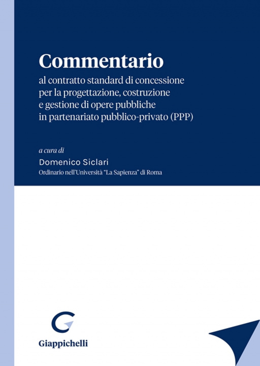 Könyv Commentario al contratto standard di concessione per la progettazione, costruzione e gestione di opere pubbliche in partenariato pubblico-privato (PPP 