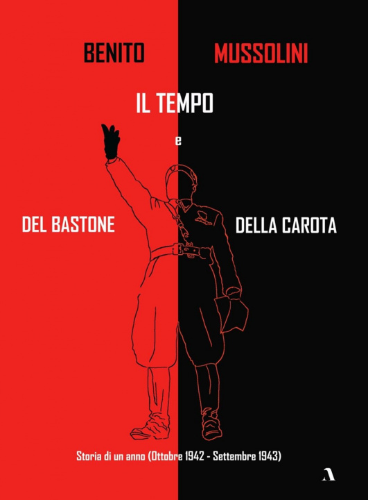 Kniha Storia di un anno (Ottobre 1942 - Settembre 1943). Il tempo del bastone e della carota Benito Mussolini