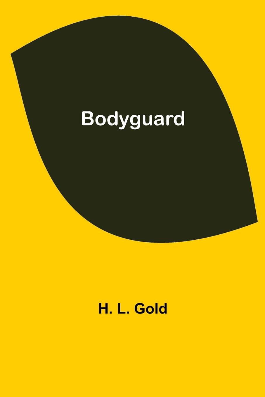 Knjiga Bodyguard H. L. Gold