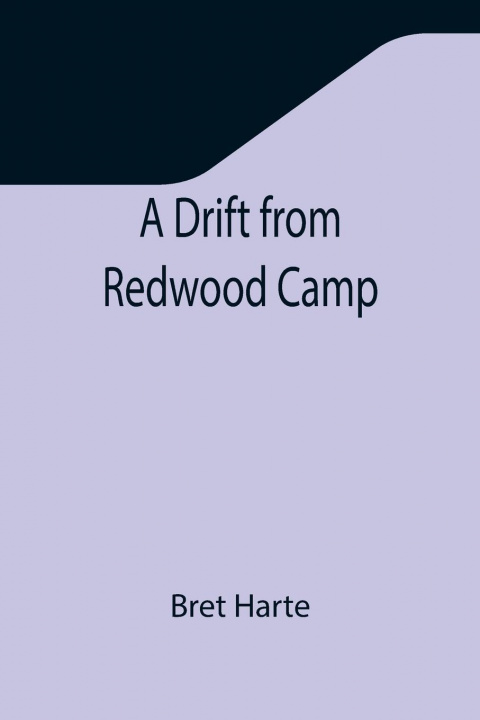 Knjiga Drift from Redwood Camp Bret Harte