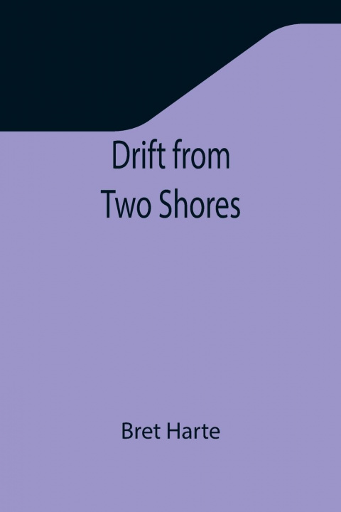 Knjiga Drift from Two Shores Bret Harte