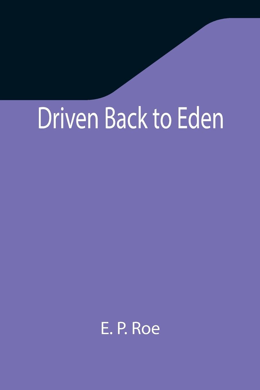 Book Driven Back to Eden E. P. Roe