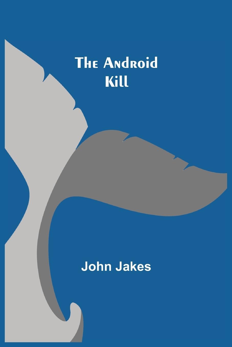 Knjiga Android Kill John Jakes