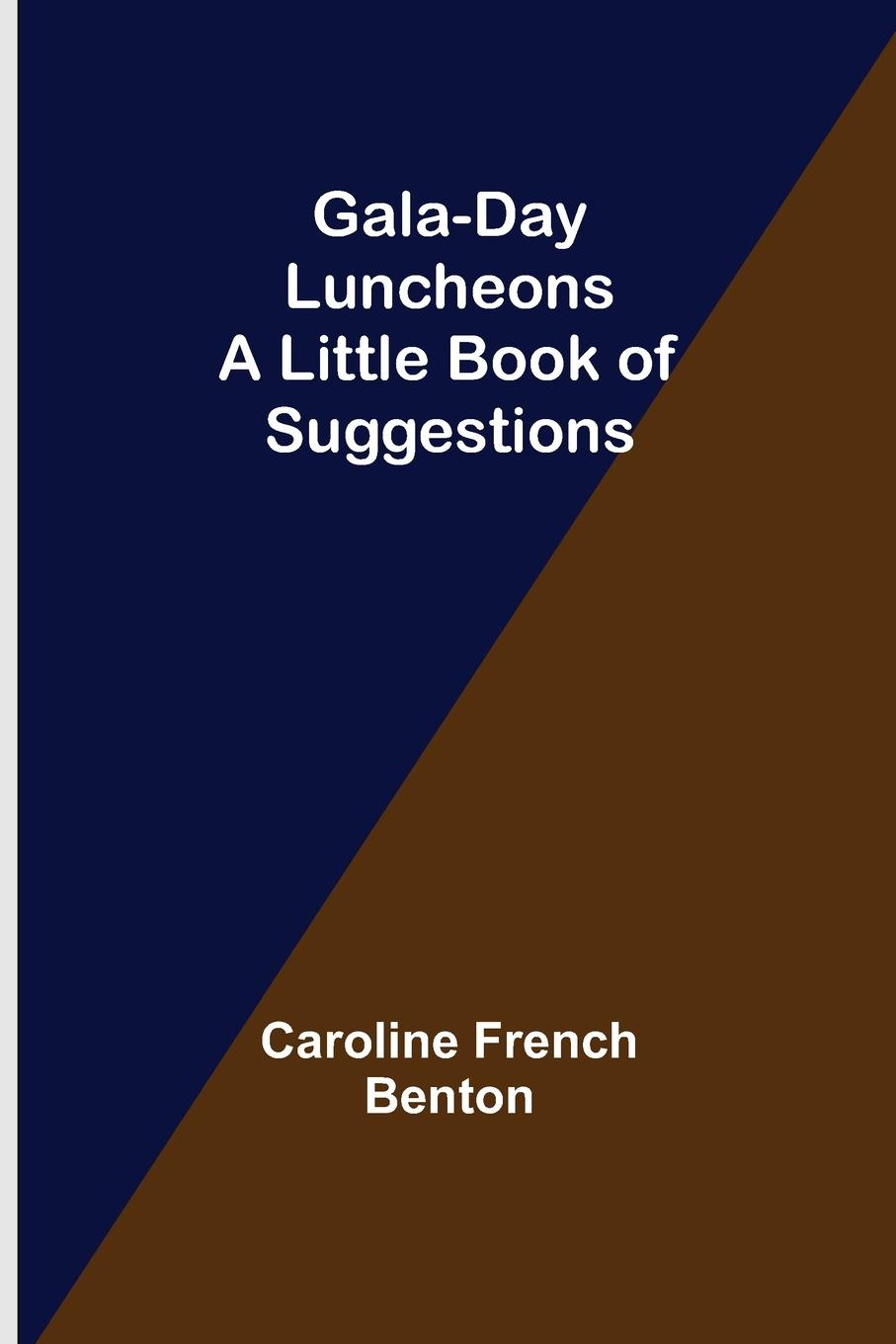 Knjiga Gala-Day Luncheons Caroline French Benton