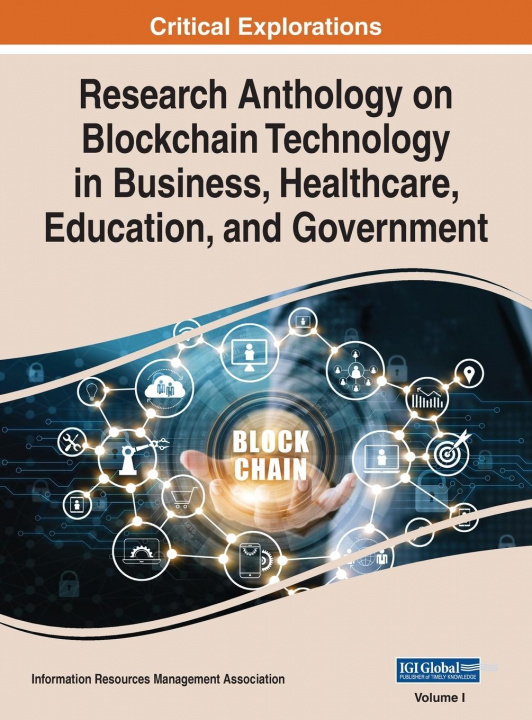 Kniha Research Anthology on Blockchain Technology in Business, Healthcare, Education, and Government, VOL 1 