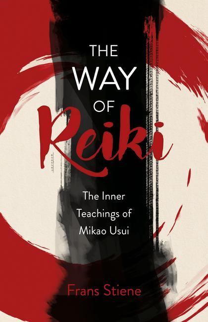 Libro Way of Reiki, The - The Inner Teachings of Mikao Usui Frans Stiene