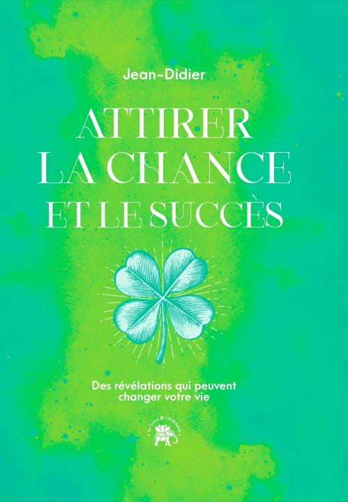 Kniha Attirer la chance et le succès Jean-Didier