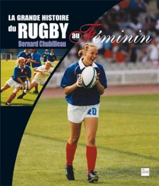 Kniha La grande histoire du rugby au Féminin CHUBILLEAU