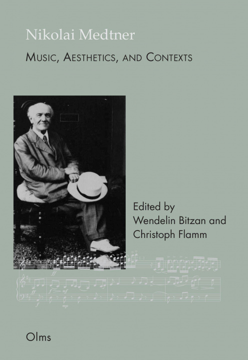 Książka Nikolai Medtner: Music, Aesthetics, and Contexts Christoph Flamm