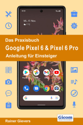 Kniha Das Praxisbuch Google Pixel 6 & Pixel 6 Pro - Anleitung für Einsteiger 