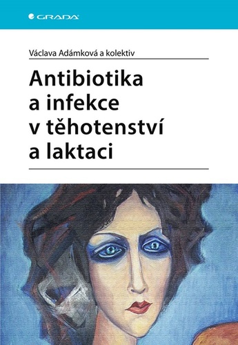 Knjiga Antibiotika a infekce v těhotenství a laktaci Václava Adámková