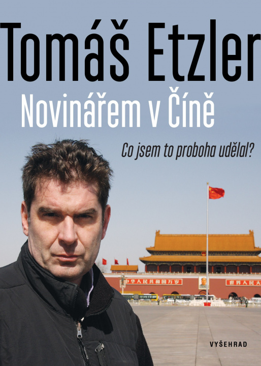 Kniha Novinářem v Číně Tomáš Etzler