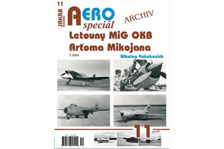 Книга AEROspeciál 11 - Letouny MiG OKB Arťoma Mikojana 1. část Nikolay Yakubovich