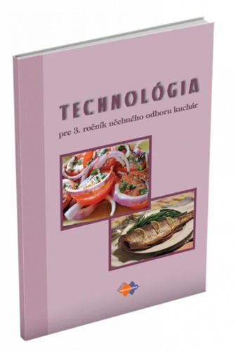Kniha Technológia pre 3. ročník učebného odboru kuchár autorov Kolektív