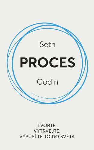 Книга Proces / Tvořte, vytrvejte, vypusťte to do světa Seth Godin