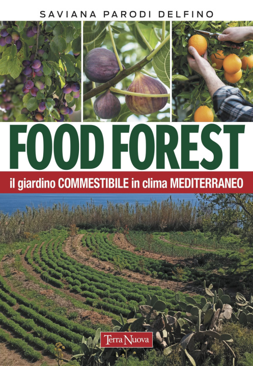 Carte Food forest. Il giardino commestibile in clima mediterraneo Saviana Parodi Delfino