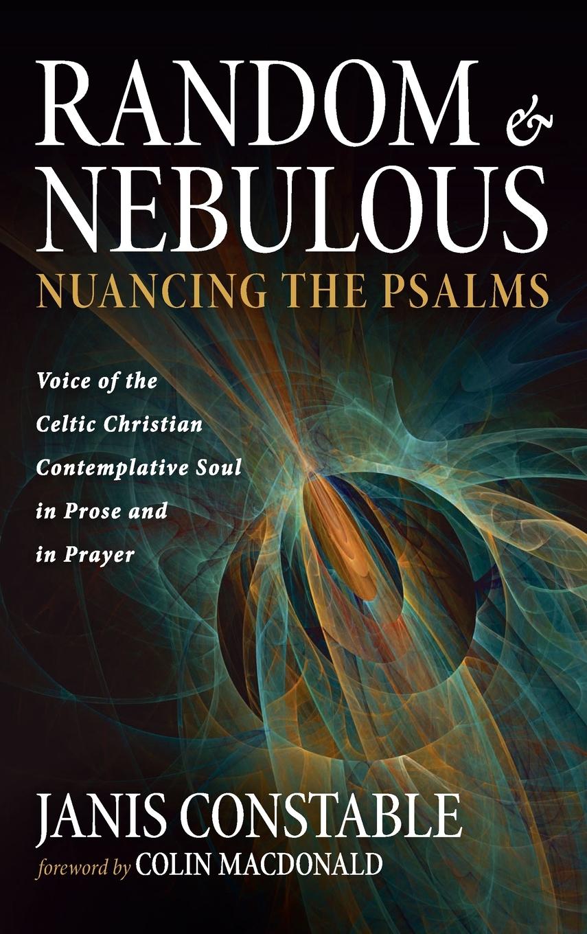 Buch Random and Nebulous--Nuancing the Psalms Janis Constable