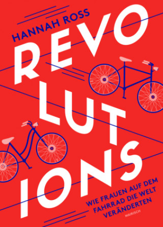 Kniha Revolutions: Wie Frauen auf dem Fahrrad die Welt veränderten Daniel Beskos