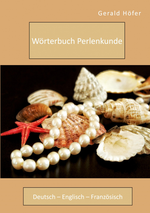 Carte Woerterbuch Perlenkunde. Deutsch - Englisch - Franzoesisch 