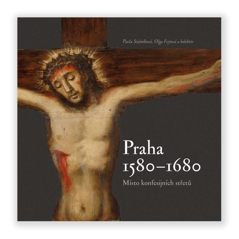 Kniha Praha 1580-1680, místo konfesijních střetů Pavla Státníková