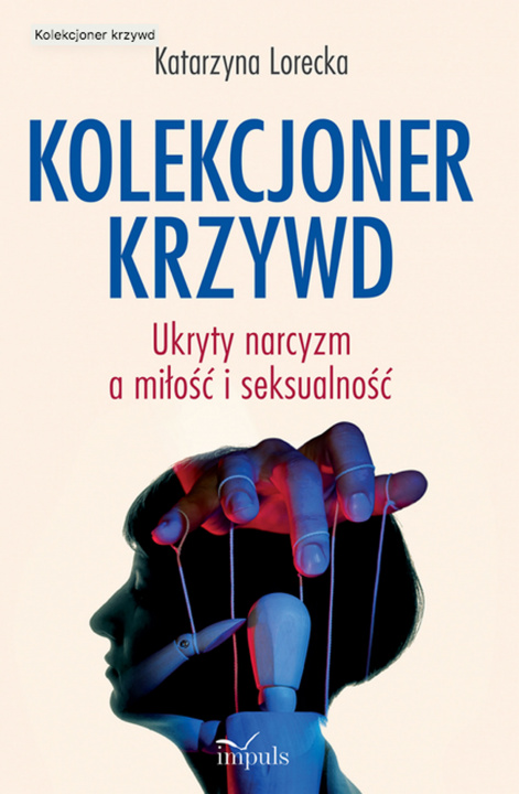 Kniha Kolekcjoner krzywd Ukryty narcyzm a miłość i seksualność Katarzyna Lorecka