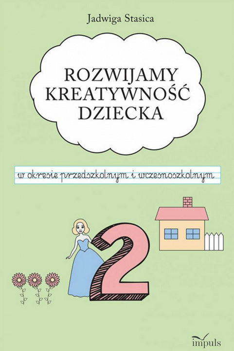 Книга Rozwijamy kreatywność dziecka w okresie przedszkolnym i wczesnoszkolnym Klasa 2 Jadwiga Stasica